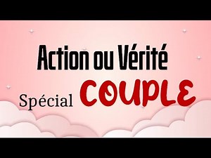 Action ou Vérité pour les couples