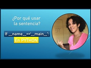 Como usar la sentencia if__name__=='__main__': en PYTHON |Explicado en 5 minutos