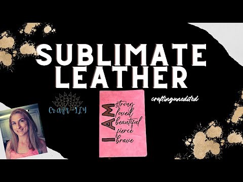 How To Sublimate Leather For Unique, Customized Projects!