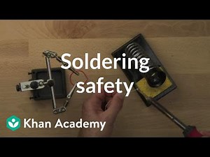 Soldering Safety | Home-made robots | Electrical engineering | Khan Academy