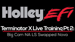 Holley Terminator X Live Training Part 2: Big Cam NA LS Swapped Nova  - Holley EFI Terminator X Training Course - Evans Performance Academy