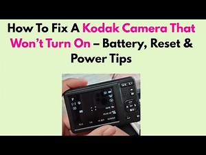 How To Fix A Kodak Camera That Won’t Turn On – Battery, Reset & Power Tips