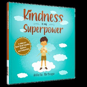Kindness is my Superpower - Alicia Ortego