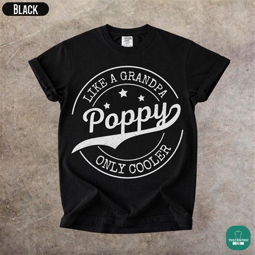 Poppy Like a Grandpa Only Cooler Shirt, Funny Poppy Comfort Colors Tee, Fathers Day Birthday Gift for Him, Retro Cool Poppy Unisex Top - Etsy