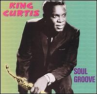King Curtis - Soul Groove