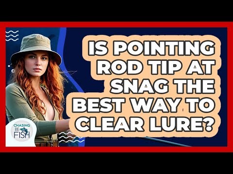 Is Pointing Rod Tip At Snag The Best Way To Clear Lure?