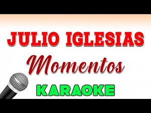 Julio Iglesias - Momentos - KARAOKE