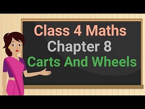 Class 4 Maths Chapter 8 'Carts And Wheels' (full chapter) cbse ncert