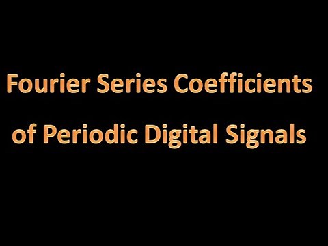 Digital Signal Processing (DSP) 19: Fourier Series Coefficients of Periodic Digital Signals