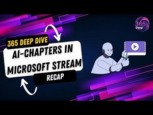 AI Generated Chapters in Microsoft Stream | 365 Deep Dive Recap