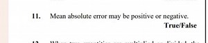 Mean absolute error may be positive or negative.True/False... | Filo