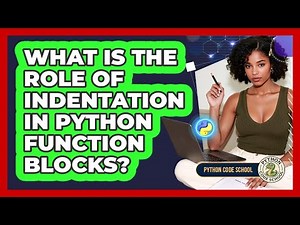 What Is The Role Of Indentation In Python Function Blocks? - Python Code School