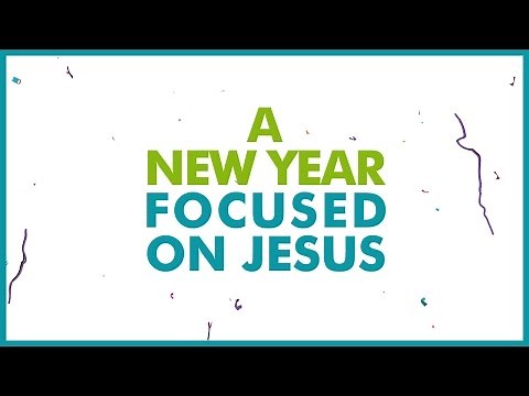 A New Year Focused on Jesus | CHRISTIAN NEW YEAR'S VIDEO