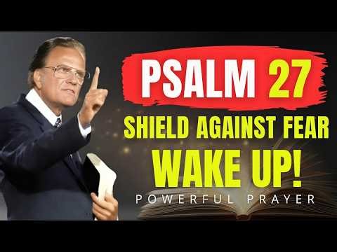 Psalm 27 Shield Against Fear – Wake Up Without Fear! | Billy Graham | Powerful Prayer