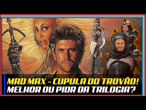 Mad Max 3 - O filme e os Bastidores além da Cúpula do Trovão!