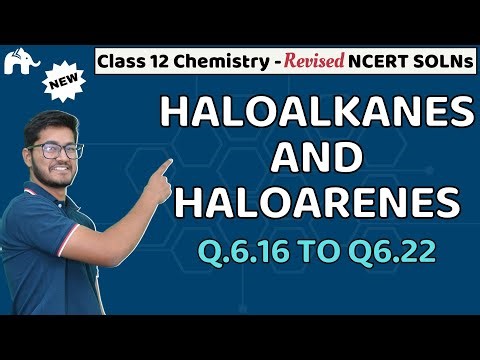 Haloalkanes and Haloarenes Class 12 Chemistry | Revised NCERT Solutions | Chapter 6 Questions 16-22