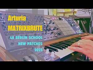 #Arturia #MATRIXBRUTE - 48 NEW Berlin School Patches