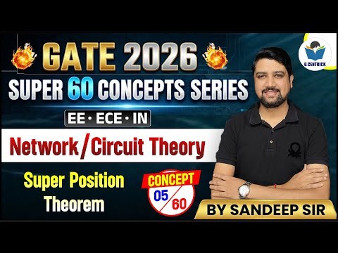 5/60 | Super Position Theorem | Network Theory | GATE 2026 by Sandeep Sir | Gcentrick