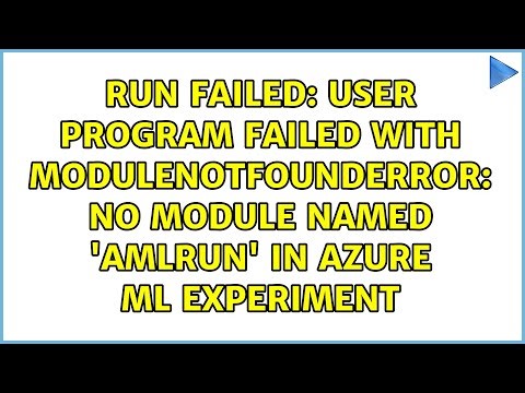 User program failed with ModuleNotFoundError: No module named 'amlrun' in Azure ML Experiment