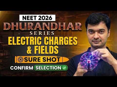 NEET 2026: Physics Dhurandhar Series | Electric Charges and Fields | NEET Physics | Keshav Krishna