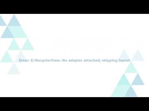 Error: E/RecyclerView: No adapter attached; skipping layout - RecyclerViewError - Solved