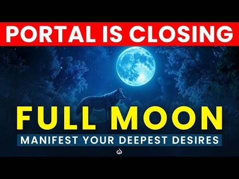 Full Moon Portal is Closing (Wolf Moon): Manifest Your Deepest Desires Before the Portal Closes