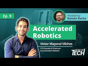 Victor Mayoral, CTO, Founder & Chairman of Acceleration Robotics | Behind The Tech Episode #9