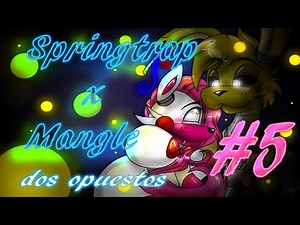 Springtrap x Mangle dos opuestos Cap.5