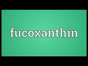 Fucoxanthin Meaning