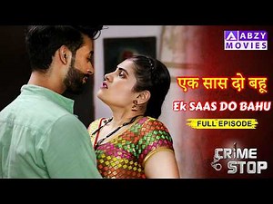 EK SAAS DO BAHU (Full Episode) | Crime Stop | Hindi Crime ‪@ABZYMOVIES‬ #crime #drama #bollywood