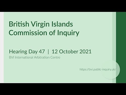 BVI Commission of Inquiry Hearing Day 47 | 12 October 2021