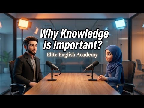 Why Knowledge Is Important ?| Sir Abuzar Explains | Elite English Academy Podcast