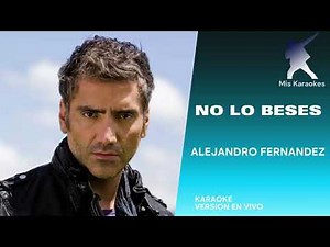 No lo beses - Alejandro Fernandez - karaoke