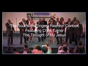 Southside Singers Reunion/ Featuring Chris Turner / Thought of My Jesus 1