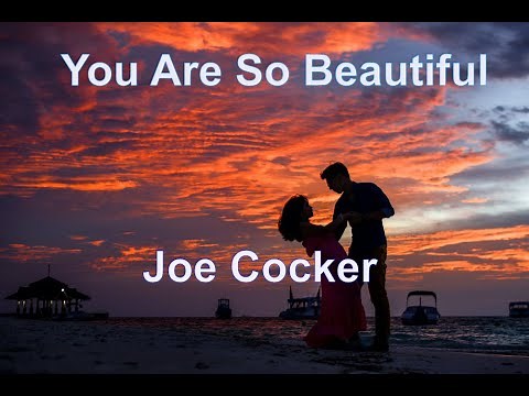 You Are So Beautiful Joe Cocker - with lyrics