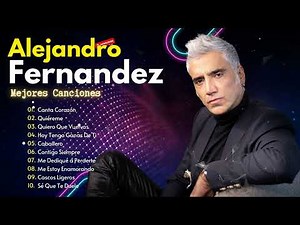 Alejandro Fernandez rancheras Mix- Sus Mejores Canciones ( Grandes Exitos )