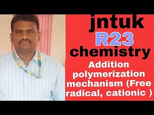 Addition polymerization mechanism - free radical and cationic mechanism