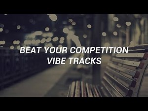 Beat Your Competition-Vibe Tracks