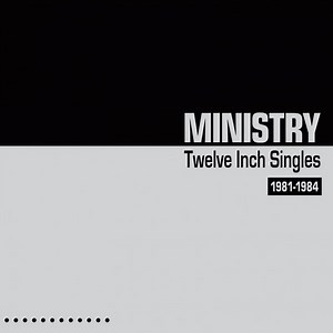 Ministry - Twelve Inch Singles (1981-1984)