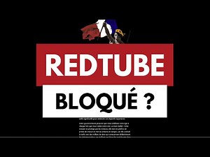 Comment débloquer RedTube en France ? 🔓