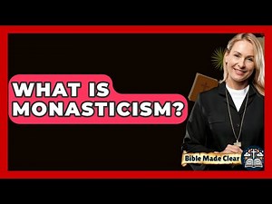 What Is Monasticism? - BibleMadeClear.com