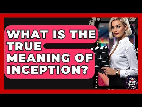 What Is The True Meaning Of Inception? - Famous Movies Club