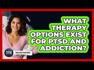What Therapy Options Exist For PTSD And Addiction?