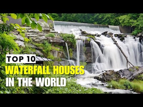 Top 10 Unique Waterfall Houses in The World