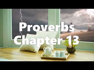 The Book of Proverbs Chapter 13 - New King James Version (NKJV) - Audio Bible