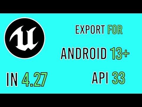 Fixing Unreal Engine 4.27 Export Issue for Android API 33 (Android 13) - Step-by-Step Tutorial