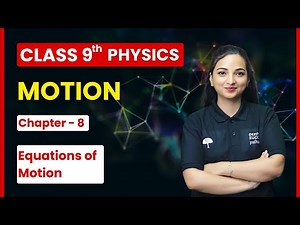 Motion - Equations of Motion | Class 9th Physics Chapter 8