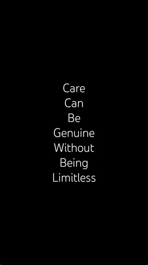 Care Can Be Genuine Without Being Limitless