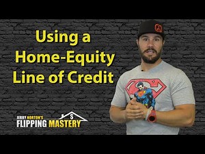 How to Use a Home Equity Line of Credit to Flip Houses