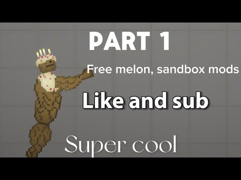 Free melon sandbox mods do you need (part 1)￼
